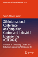 8th International Conference on Computing, Control and Industrial Engineering (CCIE2024): Advances in Computing, Control and Industrial Engineering VIII (Volume 1)