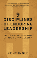 9 Disciplines of Enduring Leadership: Developing the Potential of Your Divine Design