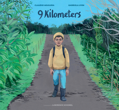 9 Kilometers - Aguilera, Claudio, and Schimel, Lawrence (Translated by)
