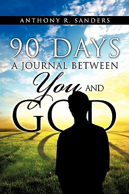 90 Days: A Journal Between You and God - Sanders, Anthony R