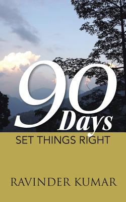 90 Days: Set Things Right - Kumar, Ravinder