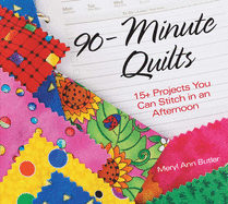 90-Minute Quilts: 25+ Projects You Can Make in an Afternoon