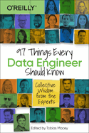 97 Things Every Data Engineer Should Know: Collective Wisdom from the Experts