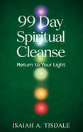 99 Day Spiritual Cleanse: Return to Your Light