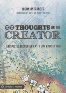 99 Thoughts on the Creator: Unexpected Encounters with Our Artistic God