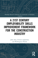 A 21st Century Employability Skills Improvement Framework for the Construction Industry