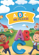 A B C me please.: An alphabet book for kids.