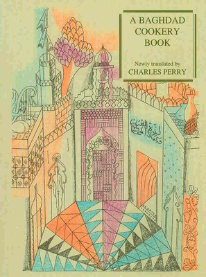 A Baghdad Cookery Book - Perry, Charles (Translated by)
