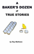 A Baker's Dozen of True Stories