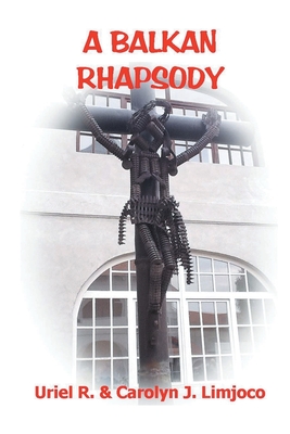 A Balkan Rhapsody - Limjoco, Uriel R, and Limjoco, Carolyn J
