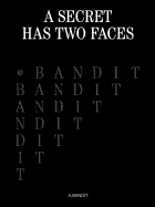 A.Bandit: A Secret Has Two Faces