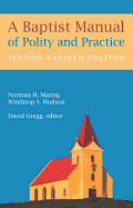 A Baptist Manual of Polity and Practice: Second Revised Edition