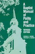 A Baptist Manual of Polity and Practice