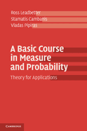 A Basic Course in Measure and Probability: Theory for Applications