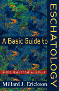 A Basic Guide to Eschatology: Making Sense of the Millennium