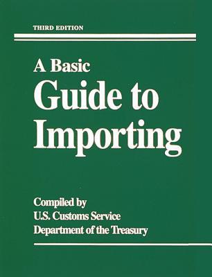 A Basic Guide to Importing - U S Customs Service