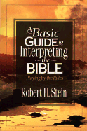 A Basic Guide to Interpreting the Bible: Playing by the Rules