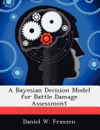 A Bayesian Decision Model for Battle Damage Assessment