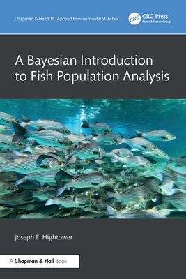 A Bayesian Introduction to Fish Population Analysis - Hightower, Joseph E