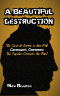 A Beautiful Destruction