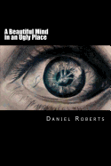 A Beautiful Mind in an Ugly Place