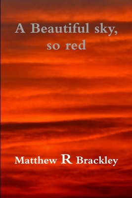 A Beautiful Sky,So Red - Brackley, Matthew R