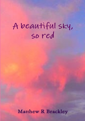 A beautiful sky, so red - Brackley, Matthew R