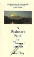A Beginner's Faith in Things Unseen