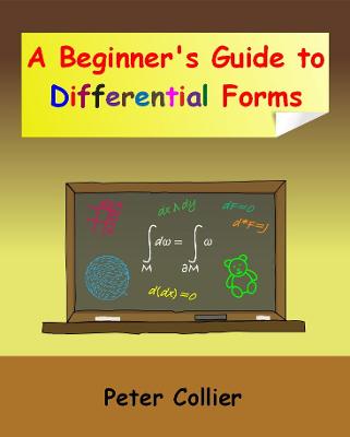 A Beginner's Guide to Differential Forms - Collier, Peter
