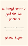 A Beginner's Guide to Japan: Observations and Provocations