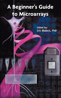 A Beginner's Guide to Microarrays - Blalock, Eric M (Editor)