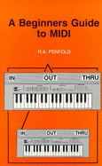 A Beginner's Guide to MIDI - Penfold, R. A.