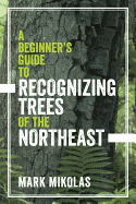 A Beginner's Guide to Recognizing Trees of the Northeast