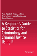 A Beginner's Guide to Statistics for Criminology and Criminal Justice Using R