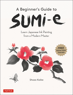 A Beginner's Guide to Sumi-E: Learn Japanese Ink Painting from a Modern Master (Online Video Tutorials)