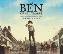 A Ben of All Trades: The Most Inventive Boyhood of Benjamin Franklin