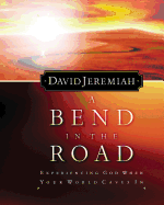 A Bend in the Road: Finding God When Your World Caves in
