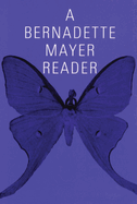 A Bernadette Mayer Reader