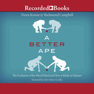 A Better Ape: The Evolution of the Moral Mind and How It Made Us Human