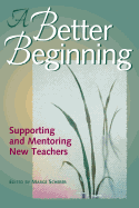 A Better Beginning: Supporting and Mentoring New Teachers