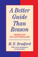 A Better Guide Than Reason: Federalists and Anti-federalists