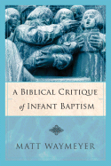 A Biblical Critique of Infant Baptism