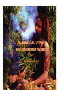 A Biblical View on Smoking Weed