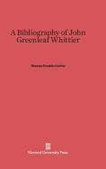 A Bibliography of John Greenleaf Whittier