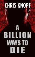 A Billion Ways to Die
