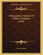 A Biographical Memoir of William Windham (1810)