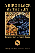 A Bird Black as the Sun: California Poets on Crows & Ravens