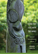 A Bird That Flies with Two Wings: Kastom and State Justice Systems in Vanuatu