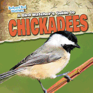 A Bird Watcher's Guide to Chickadees