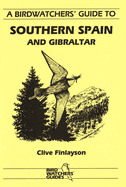 A Birdwatchers' Guide to Southern Spain and Gibraltar: Site Guide